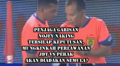 penjaga-garisan-jdt-perak-tersilap-keputusan-bolasepak-piala-malaysia-perlawanan-semula